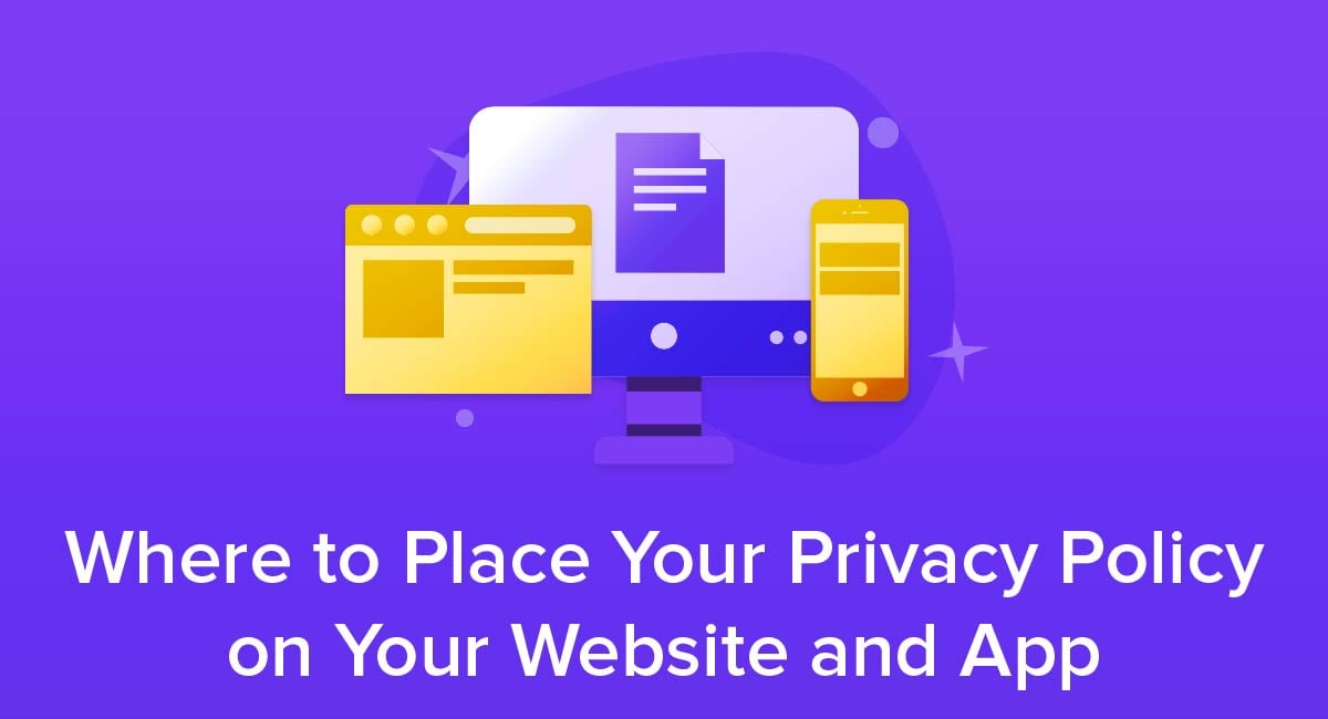 Where to Place Your Privacy Policy on Your Website and App