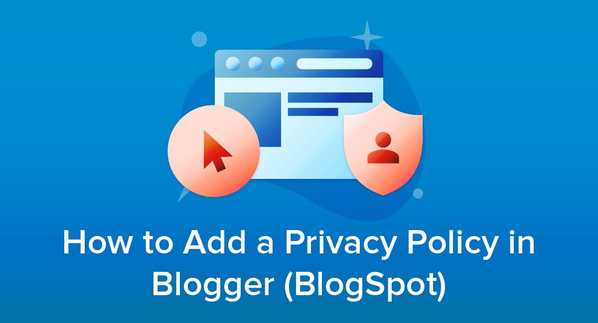 How to Add a Privacy Policy in Blogger (BlogSpot)