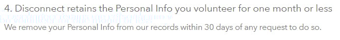 Disconnect Privacy Policy: Clause stating Disconnect retains volunteered personal info for one month