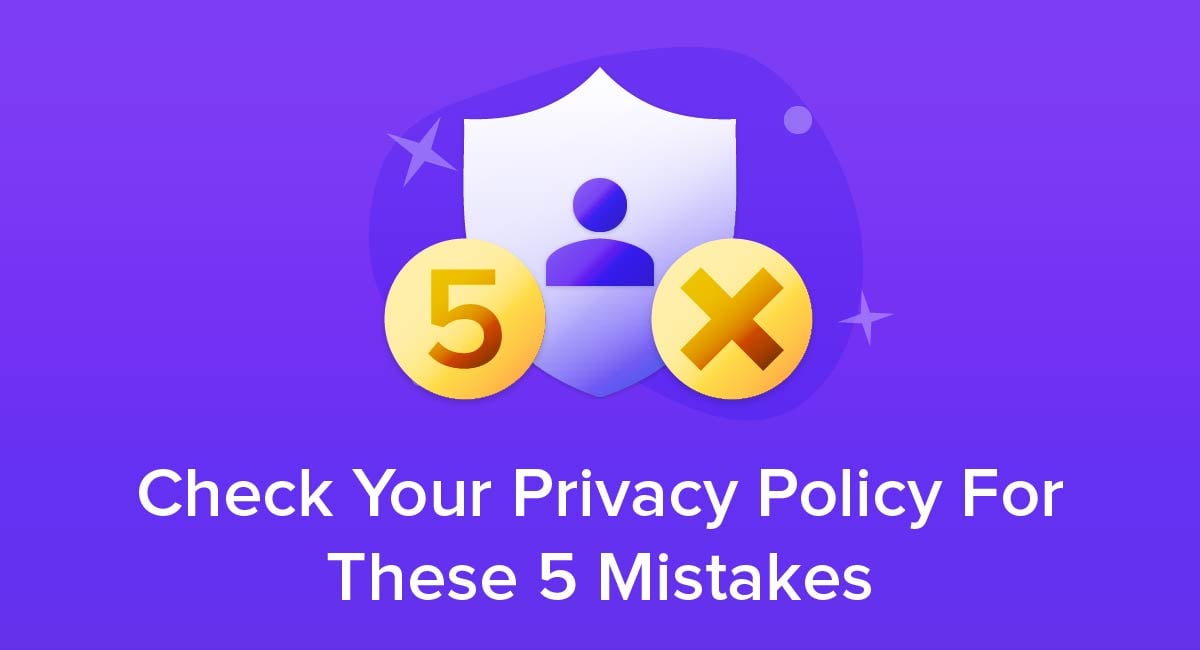 Check Your Privacy Policy For These 5 Mistakes