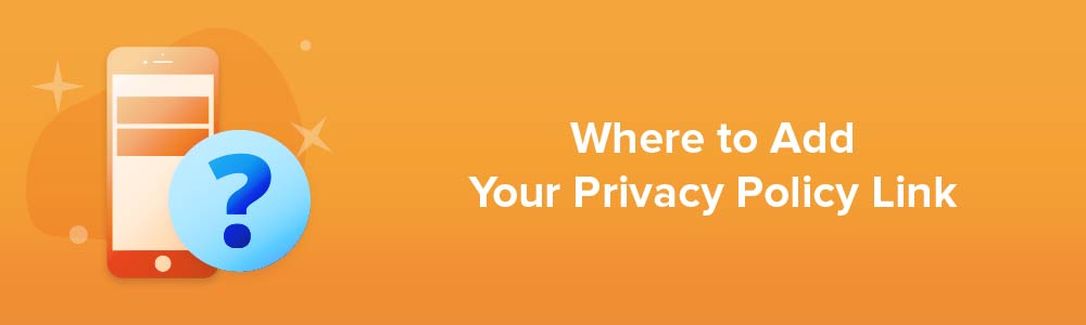 Where to Add Your Privacy Policy Link