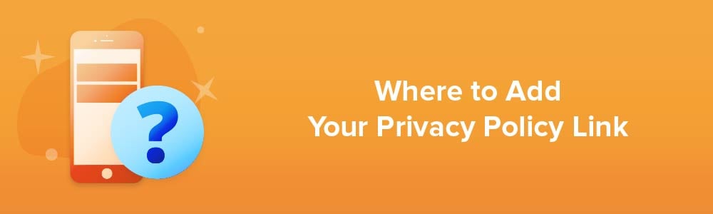 Where to Add Your Privacy Policy Link