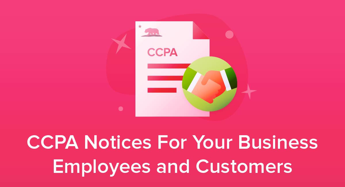 CCPA (CPRA) Notices For Your Business Employees and Customers