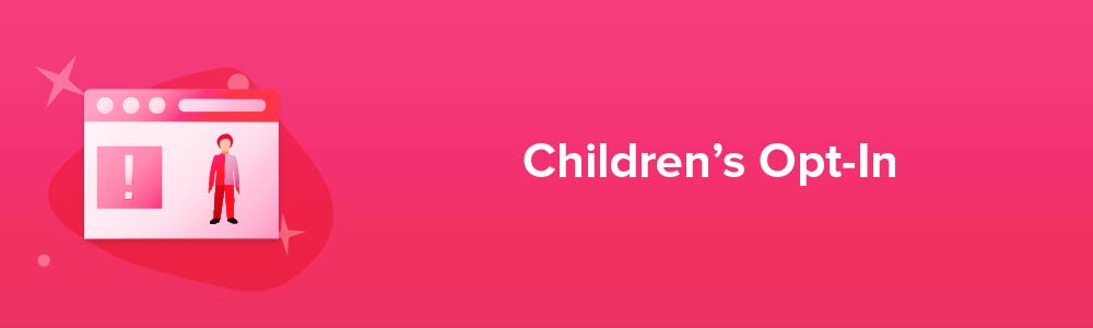 Children&#039;s Opt-In