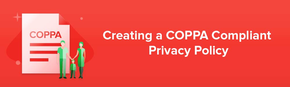 Creating a COPPA Compliant Privacy Policy