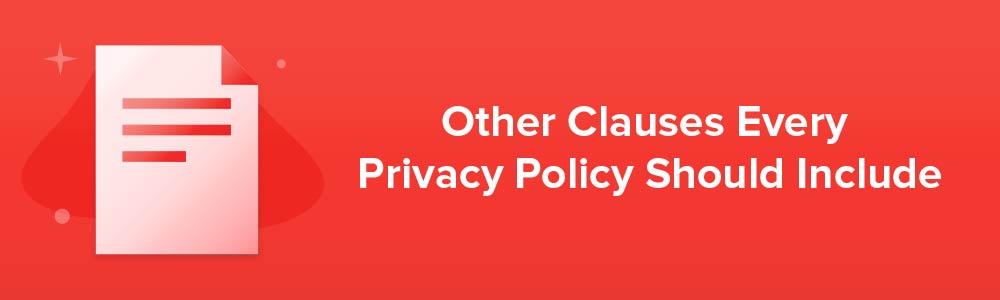Other Clauses Every Privacy Policy Should Include