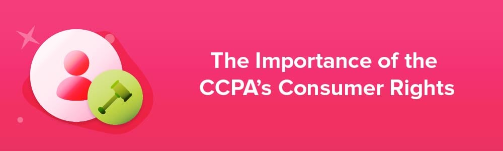 The Importance of the CCPA&#039;s Consumer Rights