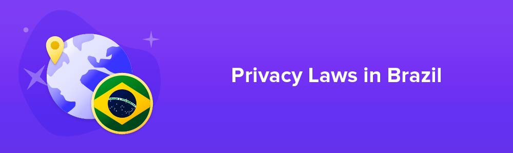Privacy Laws in Brazil