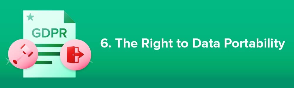 6. The Right to Data Portability