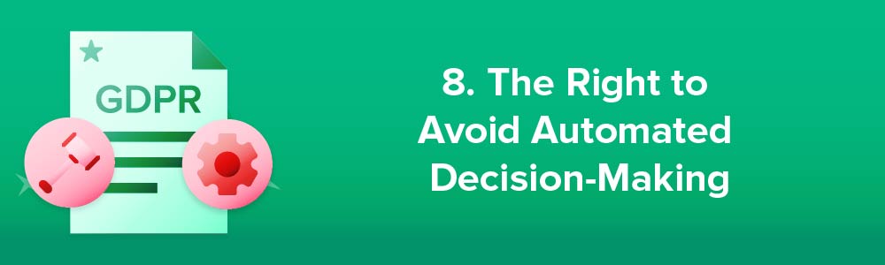 8. The Right to Avoid Automated Decision-Making