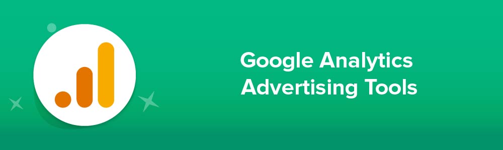 Google Analytics Advertising Tools