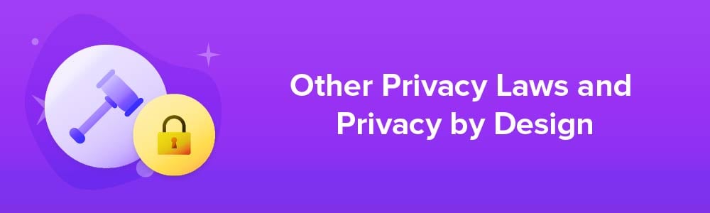 Other Privacy Laws and Privacy by Design