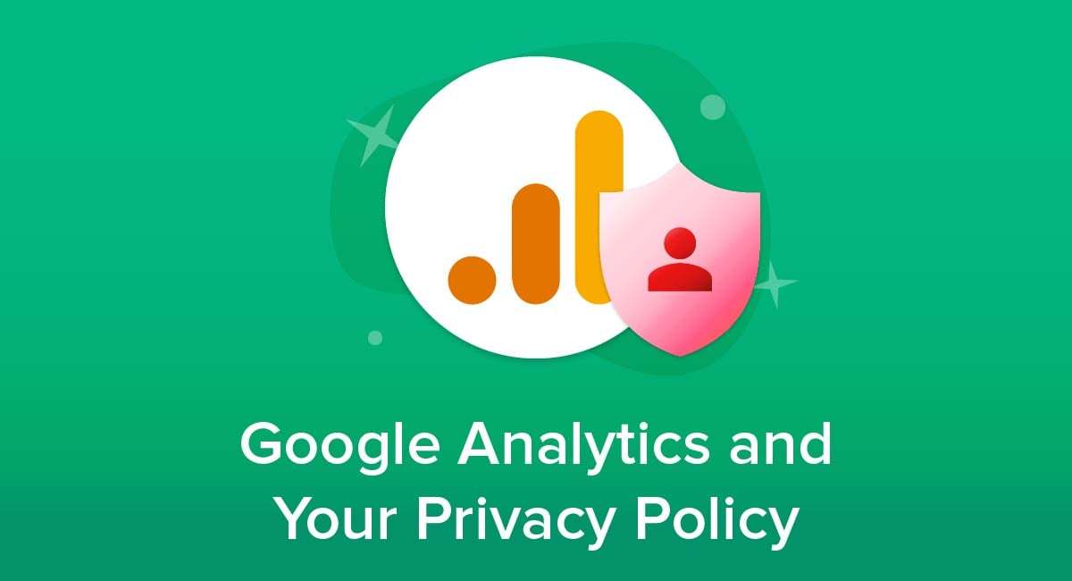 Google Analytics and Your Privacy Policy