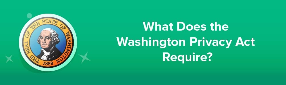 What Does the Washington Privacy Act Require?