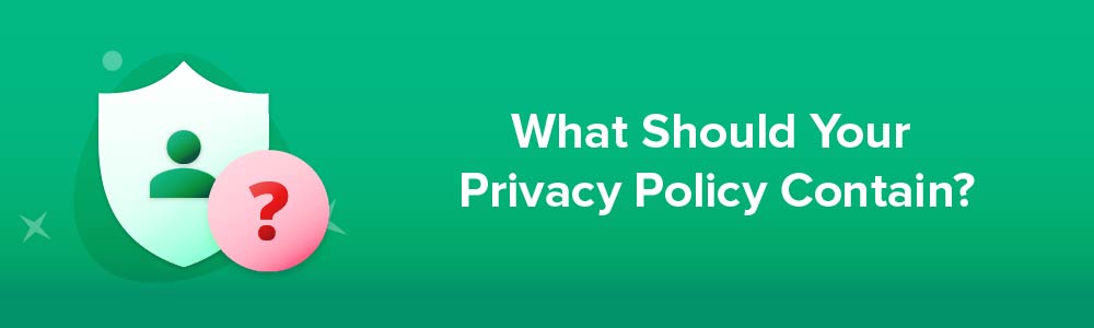 What Should Your Privacy Policy Contain?