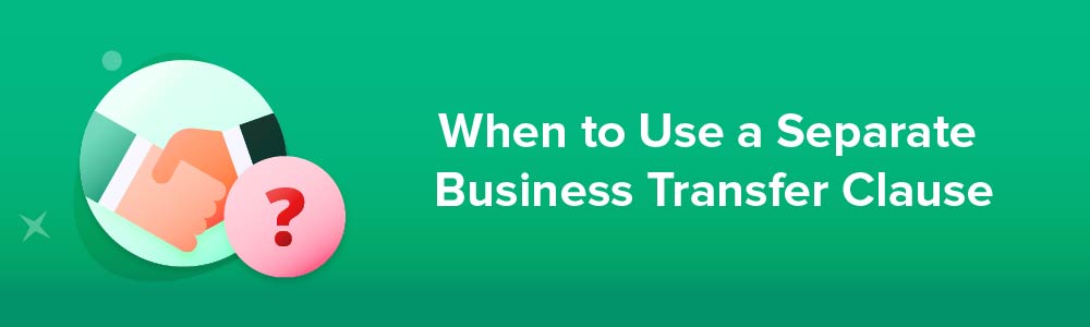 When to Use a Separate Business Transfer Clause