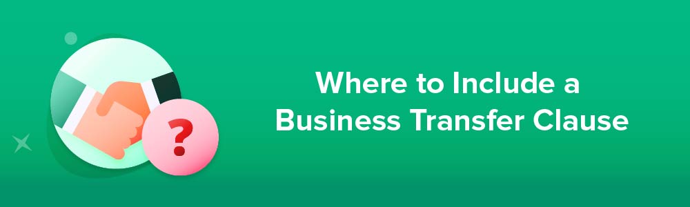 Where to Include a Business Transfer Clause