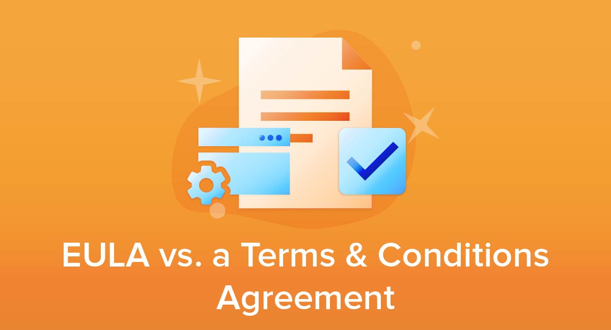 EULA Versus a Terms and Conditions Agreement