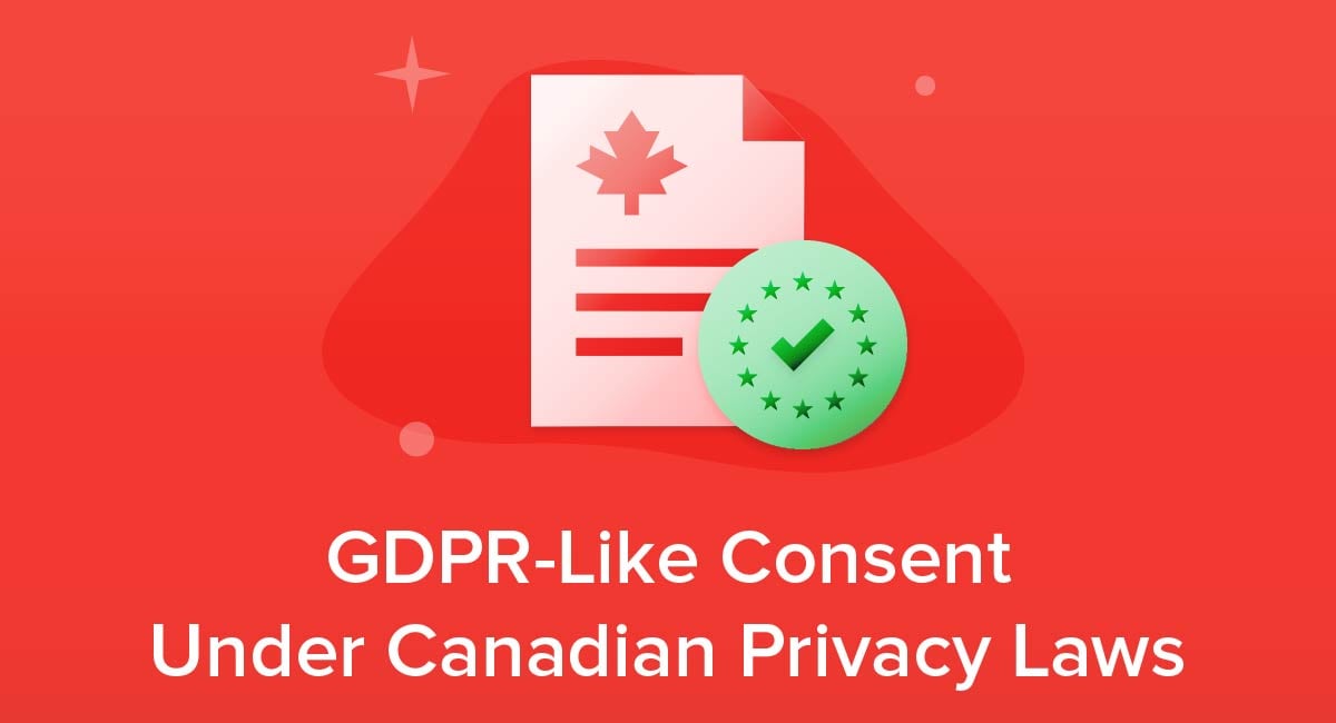 GDPR-Like Consent Under Canadian Privacy Laws