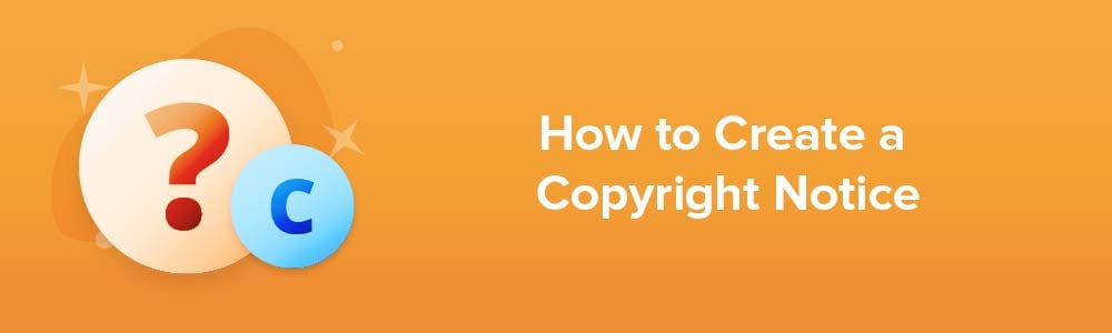 How to Create a Copyright Notice