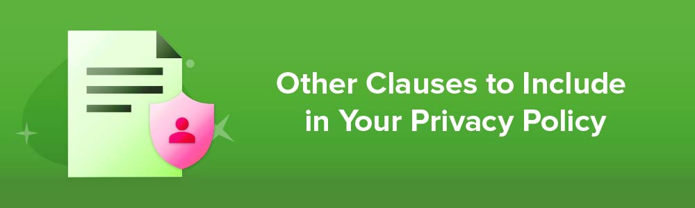 Other Clauses to Include in Your Privacy Policy