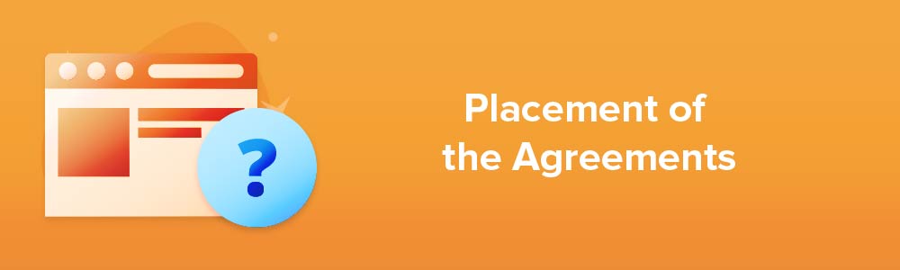 Placement of the Agreements