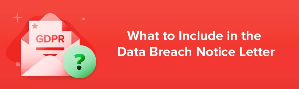 What to Include in the Data Breach Notice Letter