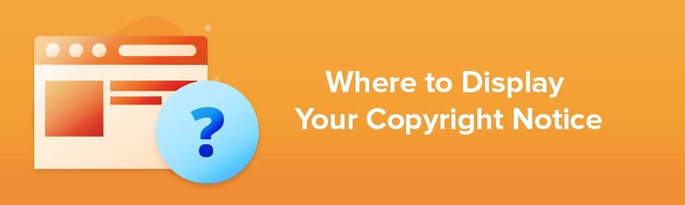 Where to Display Your Copyright Notice