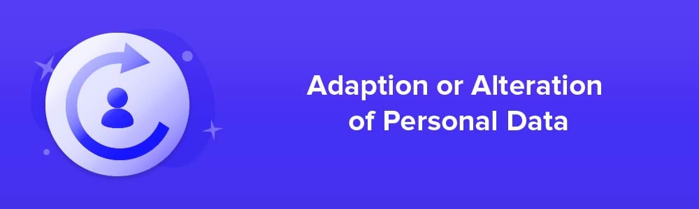 Adaption or Alteration of Personal Data