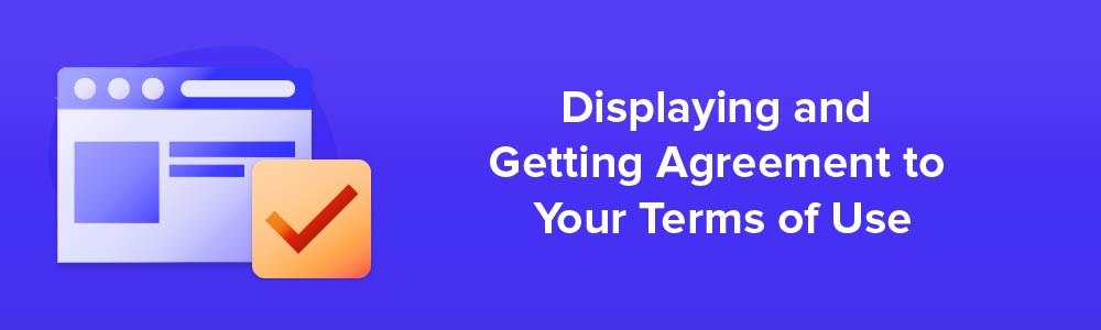 Displaying and Getting Agreement to Your Terms of Use