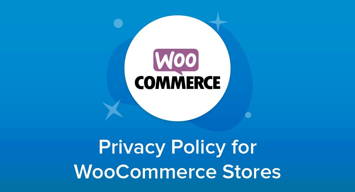 Privacy Policy for WooCommerce Stores