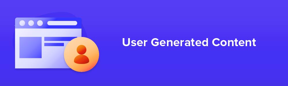 User Generated Content