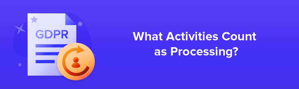 What Activities Count as Processing?