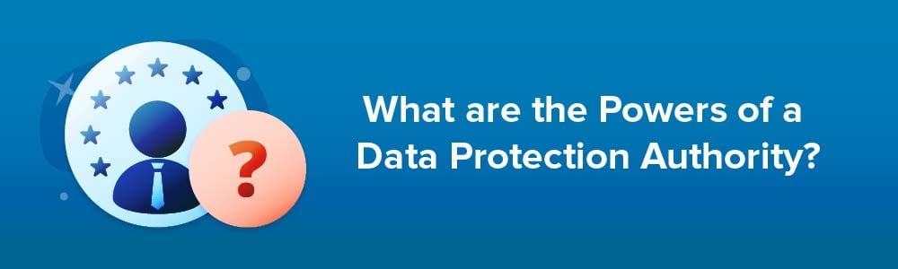 What are the Powers of a Data Protection Authority?