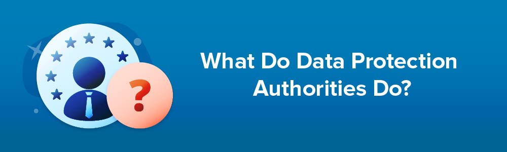 What Do Data Protection Authorities Do?