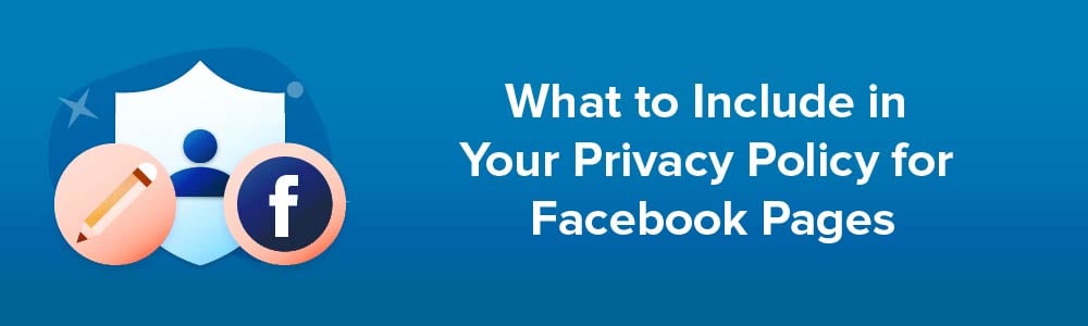 What to Include in Your Privacy Policy for Facebook Pages