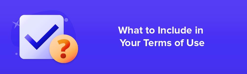 What to Include in Your Terms of Use
