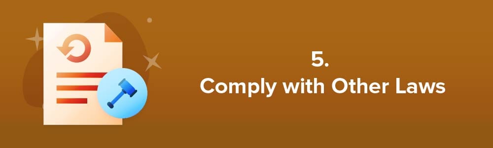 5. Comply with Other Laws