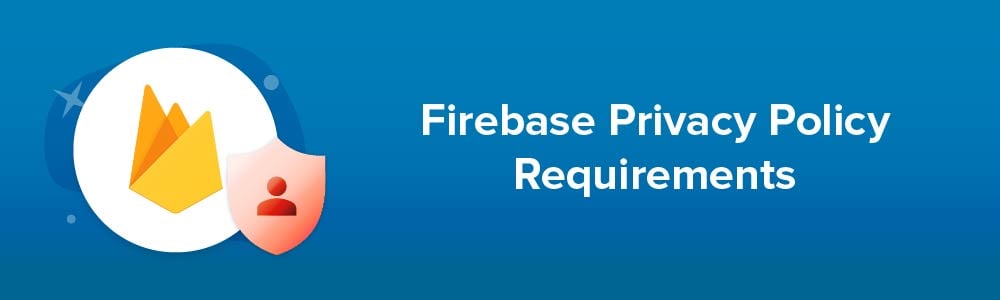 Firebase Privacy Policy Requirements