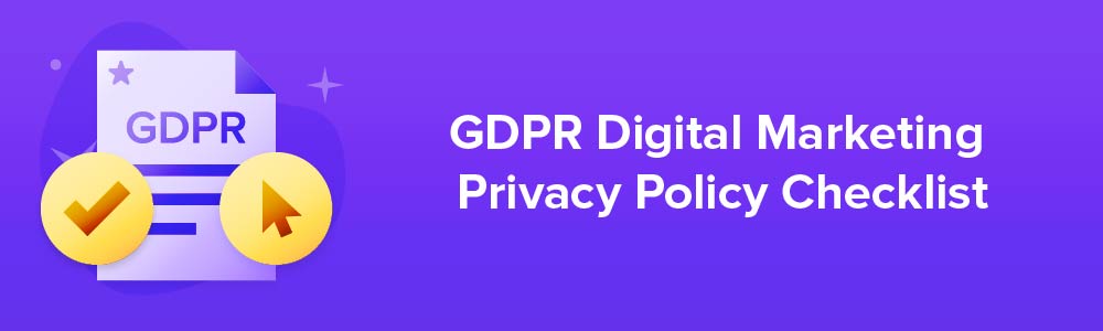 GDPR Digital Marketing Privacy Policy Checklist