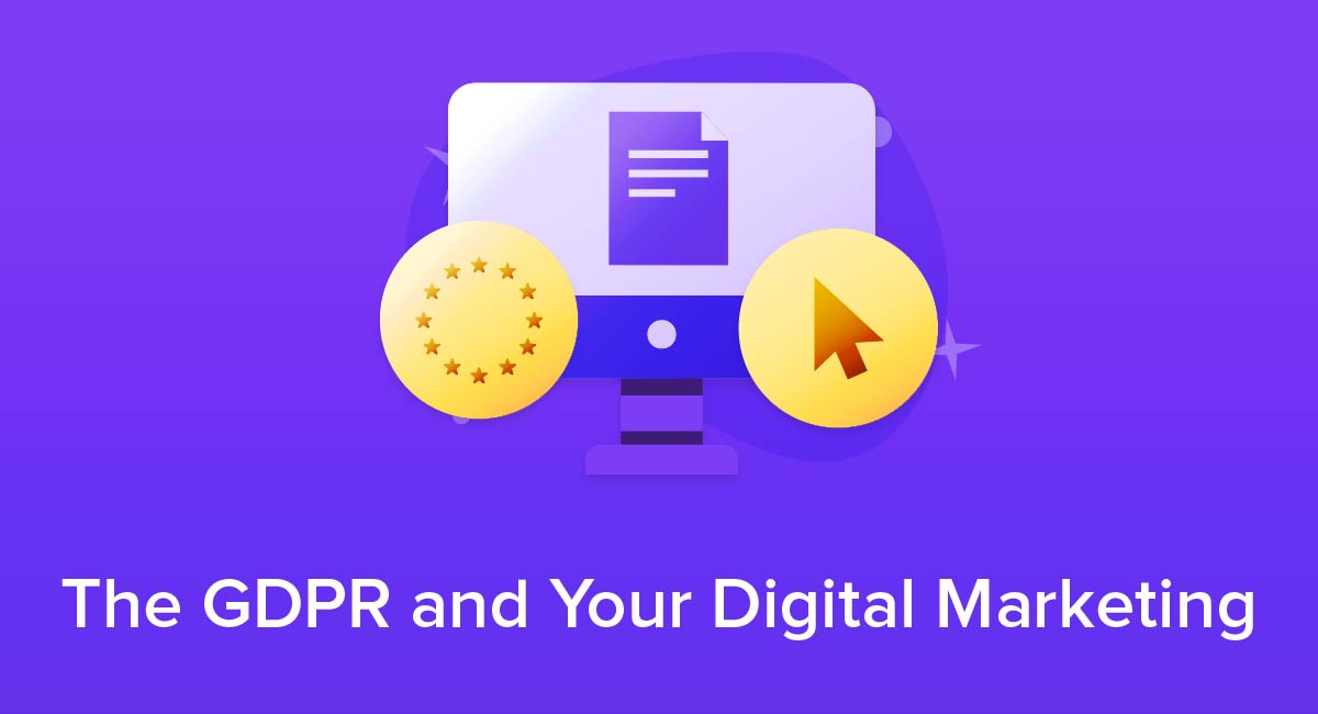 The GDPR and Your Digital Marketing