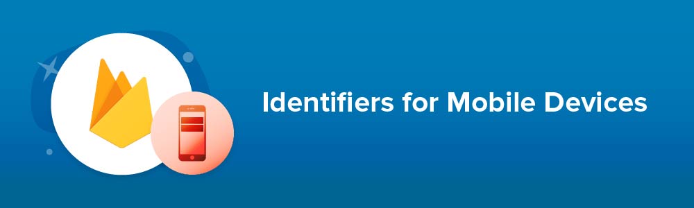 Identifiers for Mobile Devices