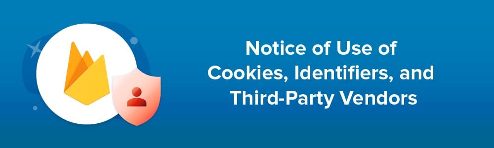 Notice of Use of Cookies, Identifiers, and Third-Party Vendors