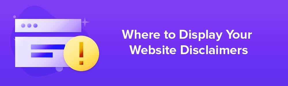 Where to Display Your Website Disclaimers