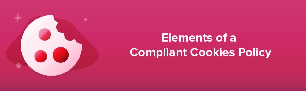 Elements of a Compliant Cookies Policy