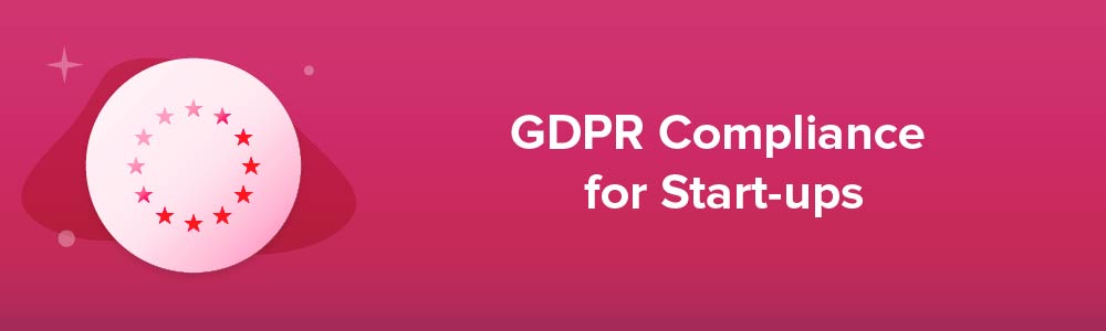 GDPR Compliance for Start-ups