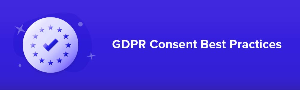 GDPR Consent Best Practices