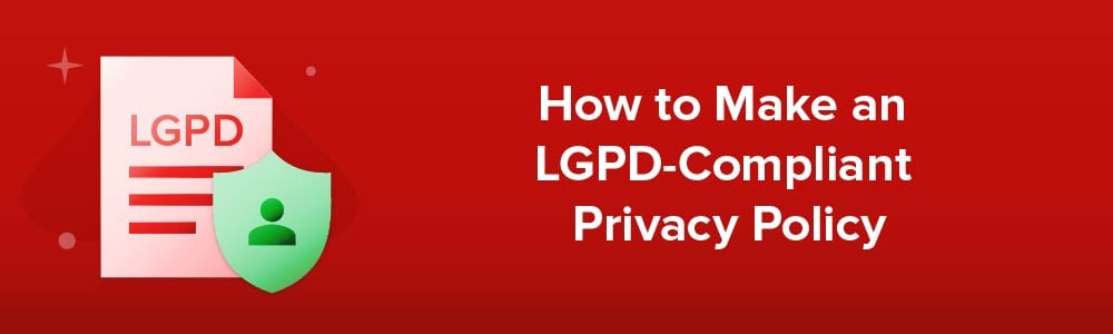 How to Make an LGPD-Compliant Privacy Policy