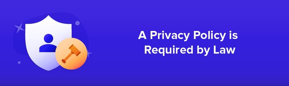 A Privacy Policy is Required by Law