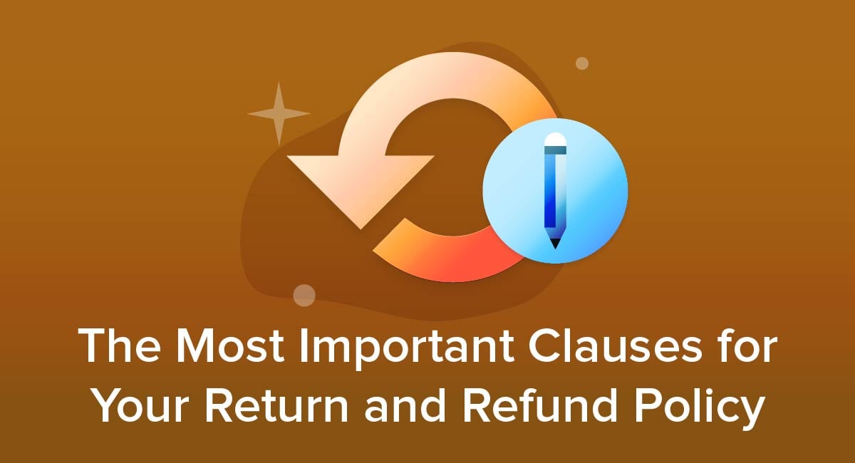 The Most Important Clauses for Your Return and Refund Policy